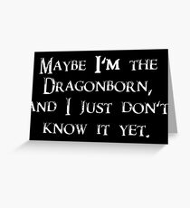 Skyrim Guard "Maybe I'm the Dragonborn and I just Don't Know it Yet" - The Elder Scrolls - TES Greeting Card