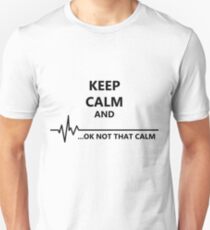 Keep Calm.. Not that calm Unisex T-Shirt