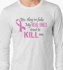 Yes, they're fake. My real ones tried to kill me! Long Sleeve T-Shirt