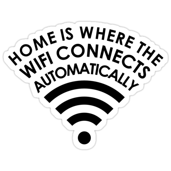 "Home is where the WiFi connects automatically " Stickers by ampmade