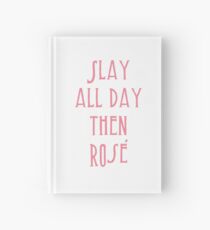 Slay all day then rose Hardcover Journal