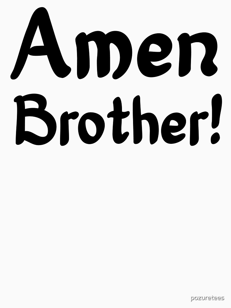 amen brother t shirt