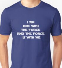 I am one with the force and the force is with me Unisex T-Shirt