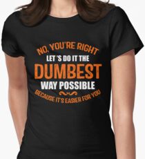 The Dumbest Way Possible Women's Fitted T-Shirt