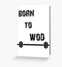 Born To WOD Greeting Card