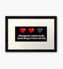 Videogames ruined my life. Framed Print