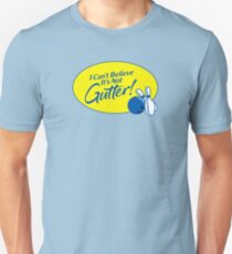 I Can't Believe It's Not Gutter! Unisex T-Shirt