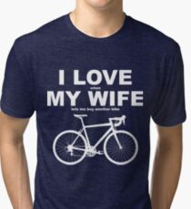 I LOVE MY WIFE* Tri-blend T-Shirt