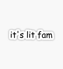 It's Lit Fam Sticker slang meme comic sans Sticker