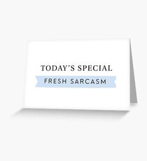 Fresh Sarcasm Greeting Card