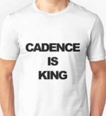 Cadence is King Unisex T-Shirt