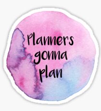 Planners gonna plan Sticker