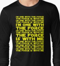The Force is with me and I am one with the Force Long Sleeve T-Shirt