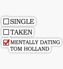 Mentally dating Tom Holland Sticker