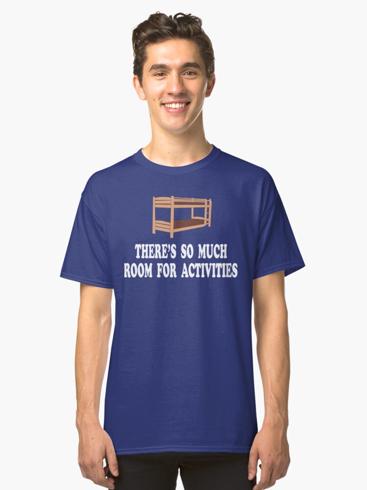 There S So Much Room For Activities Step Brothers Classic T Shirt