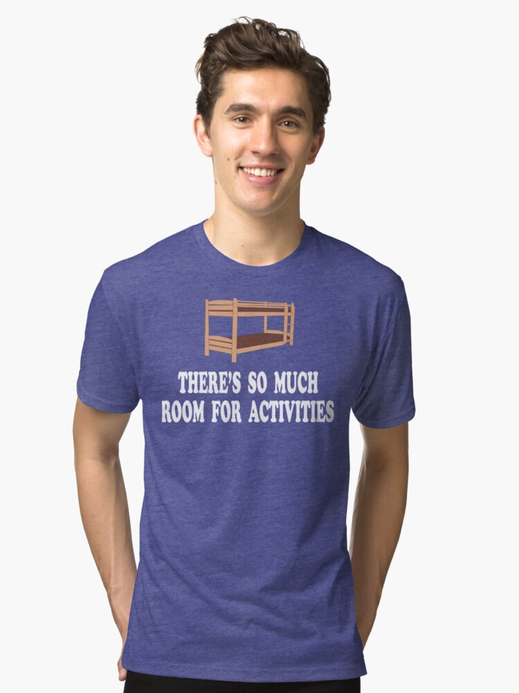 There S So Much Room For Activities Step Brothers Tri Blend T Shirt By Movie Shirts