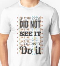 If the cops Unisex T-Shirt