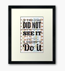 If the cops Framed Print