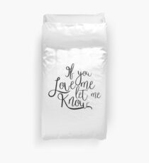 If You Love Me, Let Me Know Duvet Cover