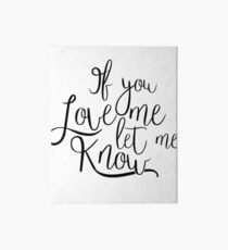 If You Love Me, Let Me Know Art Board