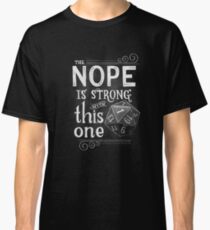 The NOPE is Strong with This One Classic T-Shirt