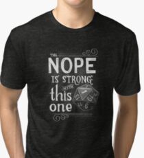 The NOPE is Strong with This One Tri-blend T-Shirt