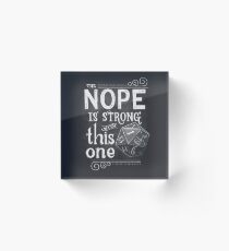 Bloque acrílico El NOPE es fuerte con este