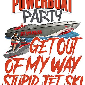Artwork thumbnail, Powerboat Party Lifestyle Clothing [JET SKI KILLER] by powerboatparty