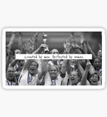 Created by men. Perfected by women. Sticker Sticker