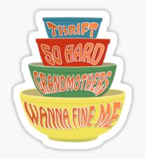 Thrift So Hard Grandmothers Wanna Fine Me Sticker