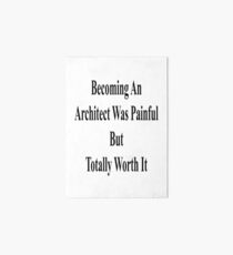 Becoming An Architect Was Painful But Totally Worth It Art Board