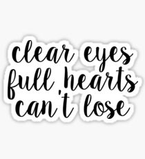 clear eyes full hearts cant lose~~ script Sticker