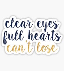clear eyes full hearts cant lose~~ sparkly script Sticker