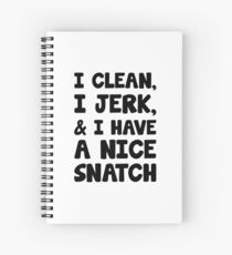 Clean, Jerk, & Nice Snatch Spiral Notebook