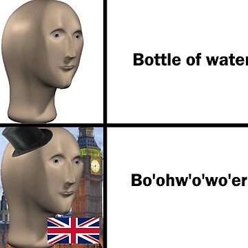 Bottle of Water - Sarcastic Bo'Oh'O'Wa'er British Accent - British Accent  Meme 2021 Water Bottle by Hopeness