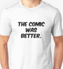 The Comic was Better Slim Fit T-Shirt