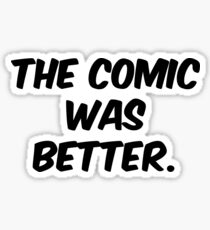 The Comic was Better Sticker