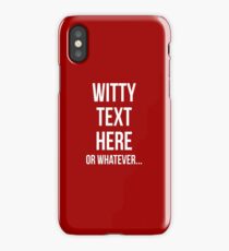 Witty text iPhone Case