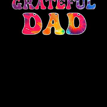 Grateful Dad Fathers Day Tie Dye Design T-Shirt by Noirty Designs