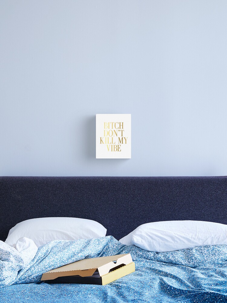 Good Vibes Only Bitch Don T Kill My Vibes Motivational Poster Funny Print Girls Room Decor Teens Room Art Quote Prints Gold Foil Canvas Print