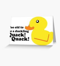 Too Old to be a Duckling Greeting Card