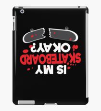 Is My Skateboard Okay? iPad Case/Skin