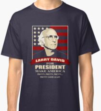 Larry David for President Classic T-Shirt
