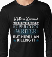I'd Grow Up Super Cool Writer Long Sleeve T-Shirt