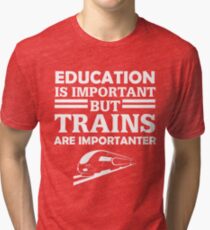 Trains Are Importanter Tri-blend T-Shirt