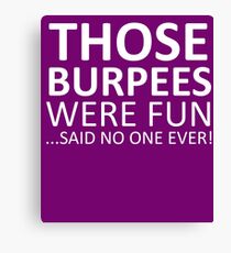 Those Burpees Were Fun Canvas Print