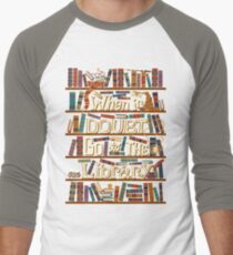 Go to the library Men's Baseball Âľ T-Shirt