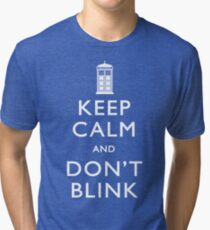 Keep Calm and Don't Blink Tri-blend T-Shirt