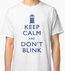 Keep Calm and Don't Blink - Light Classic T-Shirt