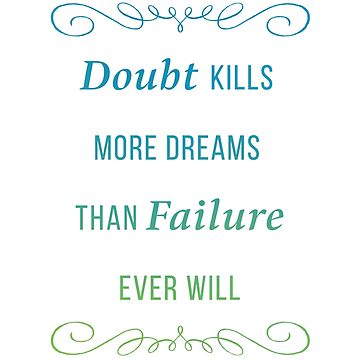 Artwork thumbnail, Doubt kills more dreams than failure ever will by JDJDesign